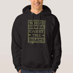 Who s Gonna Carry The Boats Military Workout Motiv Hoodie