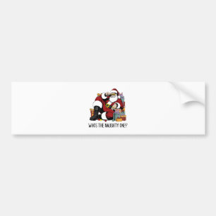 Who s the Naughty one Bumper Sticker
