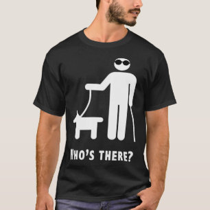 Who s There Blind Humour Joke T-Shirt