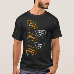 Who s There Wire You Asking Me Jokes Knock Knock T-Shirt