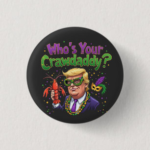 Who’s Your Crawdaddy? Funny Trump Mardi Gras  3 Cm Round Badge