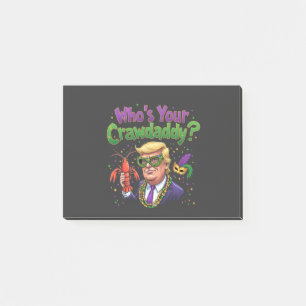 Who’s Your Crawdaddy? Funny Trump Mardi Gras  Post-it Notes