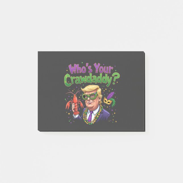 Who’s Your Crawdaddy? Funny Trump Mardi Gras  Post-it Notes (Front)