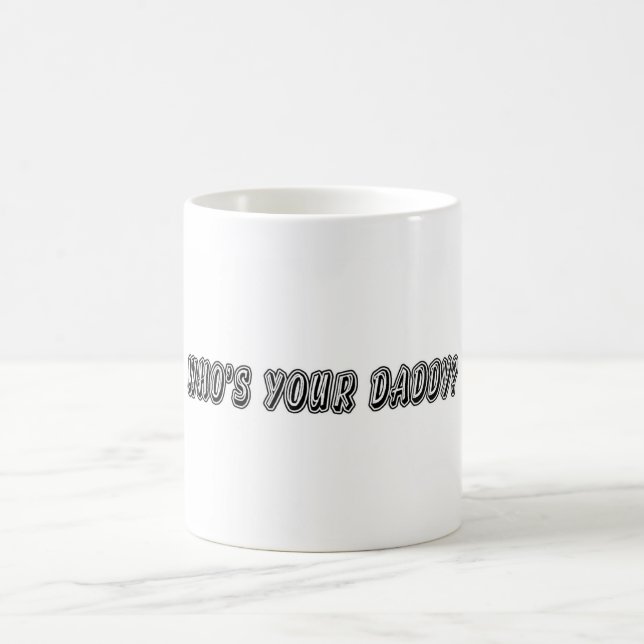 Who’s Your Daddy? Coffee Mug (Center)