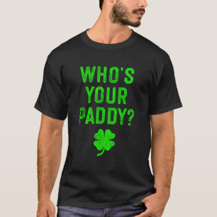 Who s Your Paddy St Patrick Day Gif Funny Pun T-Shirt