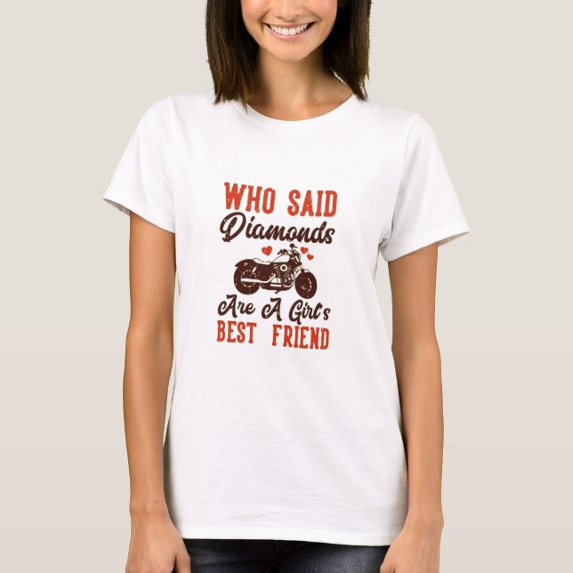 Who Said Diamonds Are A Girls Best Friend T-Shirt (Front)