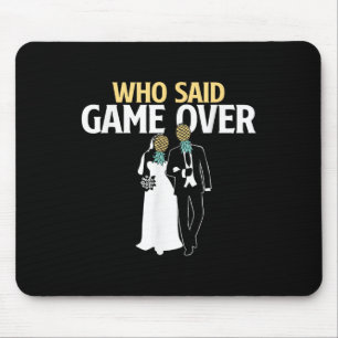 Who Said Game Over - Pineapple Swinger Wedding Bri Mouse Pad
