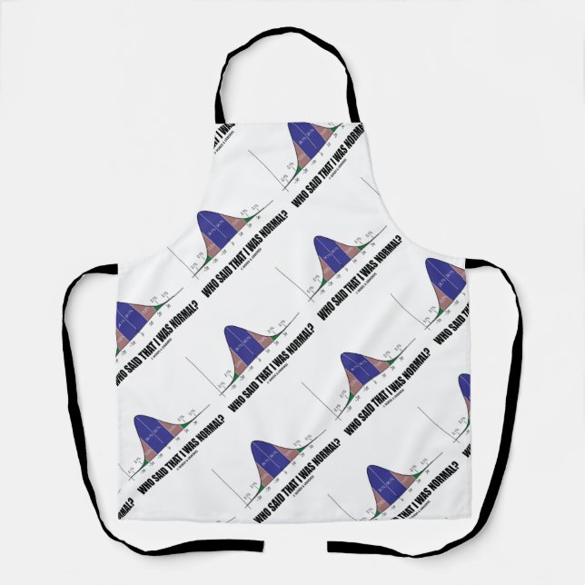 Who Said That I Was Normal? Bell Curve Geek Humour Apron (Front)