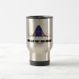 Who Said That I Was Normal? (Bell Curve Humour) Travel Mug