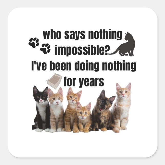 who says nothing impossible_ I've been doing Square Sticker (Front)