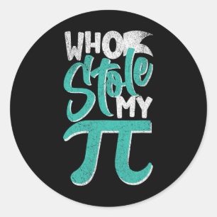 Who Stole My Pie Pi Day Nerd Math Student Teacher Classic Round Sticker