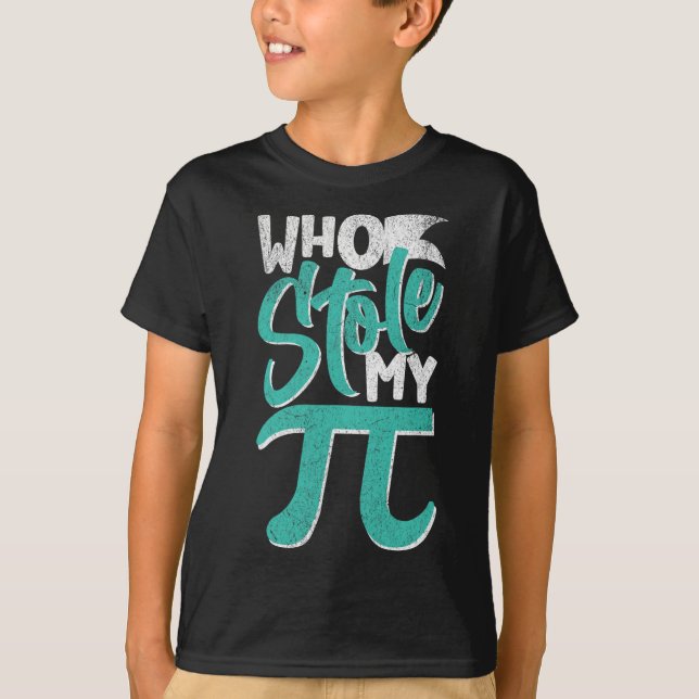Who Stole My Pie Pi Day Nerd Math Student Teacher  T-Shirt (Front)