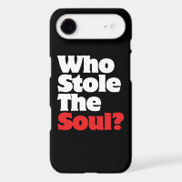 Who Stole The Soul?