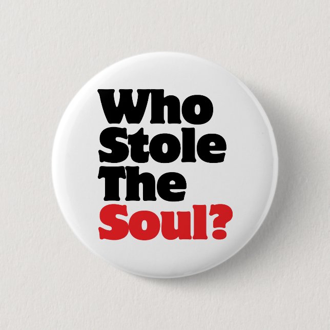Who Stole The Soul? 6 Cm Round Badge (Front)