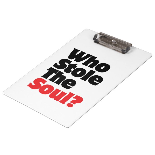 Who Stole The Soul? Clipboard (Angled)