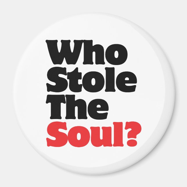 Who Stole The Soul? Magnet (Front)