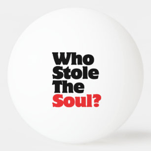 Who Stole The Soul? Ping Pong Ball