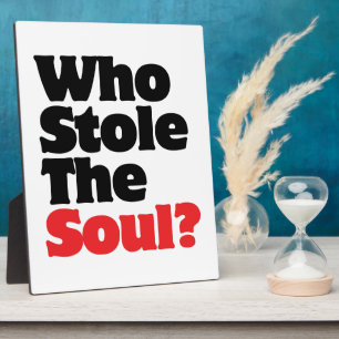 Who Stole The Soul? Plaque