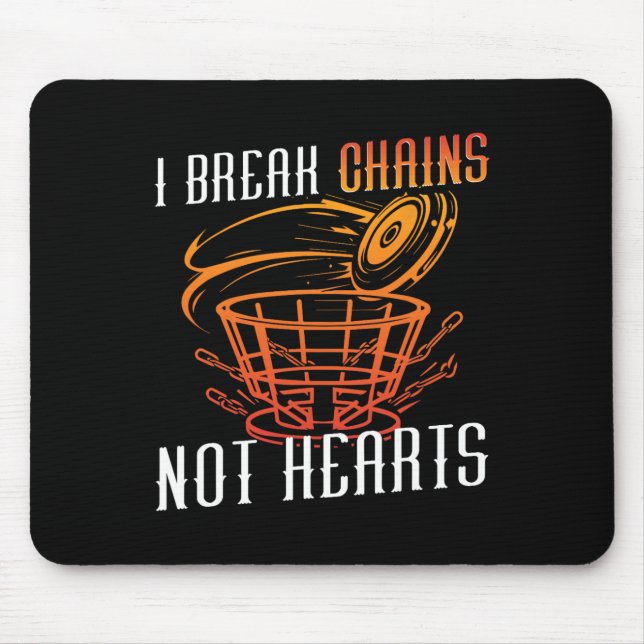 Who To Play Disc Golf I Break Chains Not Hearts  Mouse Pad (Front)