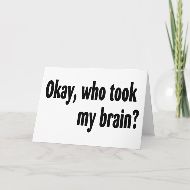 Who Took My Brain Card (Front)