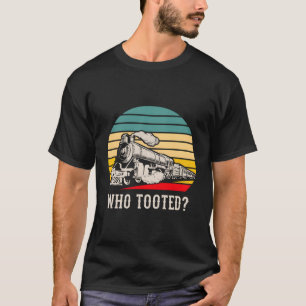 Who Tooted Funny Train Lovers Vintage Gift T-Shirt