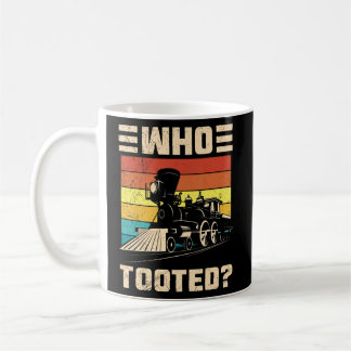 Who Tooted Funny Train Railroad Lover For Men Wome Coffee Mug