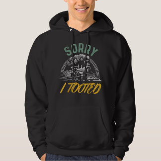 Who Tooted Train Men Funny Train Lovers Sorry I To Hoodie