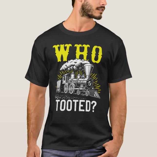 Who Tooted Train s & Railroad  Train Traveller T-Shirt (Front)
