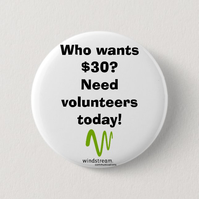 Who wants $30? 6 cm round badge (Front)