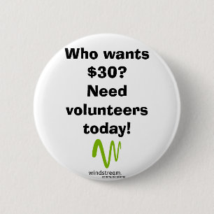 Who wants $30? 6 cm round badge