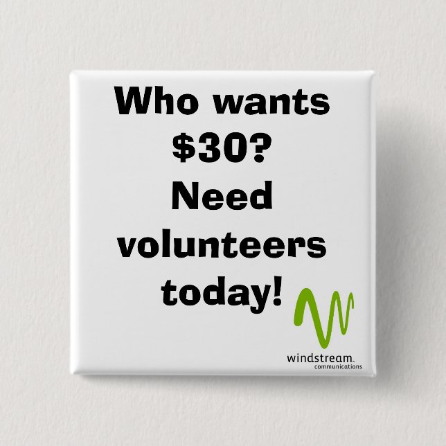 Who wants $30? Square Button (Front)