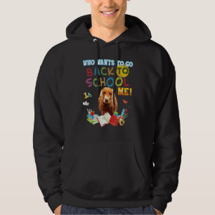 Who Wants To Go Back School Me English Cocker Span Hoodie