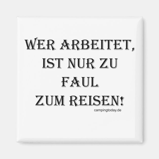 Who works is only too lazy to travel magnet (Front)