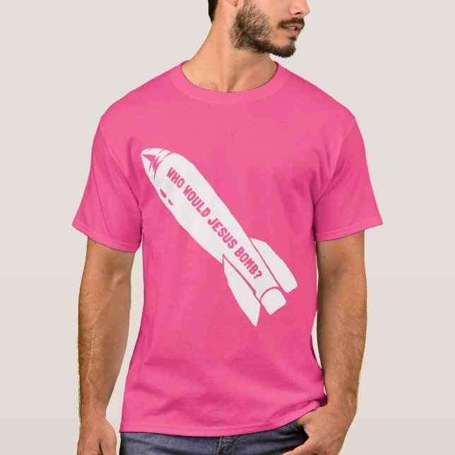 Who Would Jesus Bomb Anti-War Pacifist T-Shirt (Front)