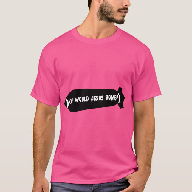 Who Would Jesus Bomb T-Shirt (Front)