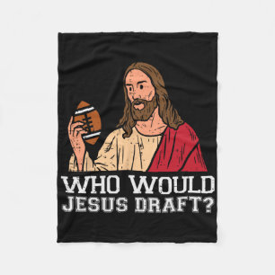 Who Would Jesus Draught Funny Fantasy Football Chr Fleece Blanket
