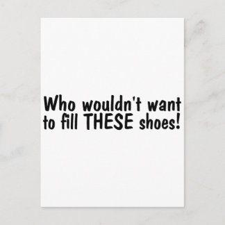 Who Wouldnt Want To Fill These Shoes Postcard