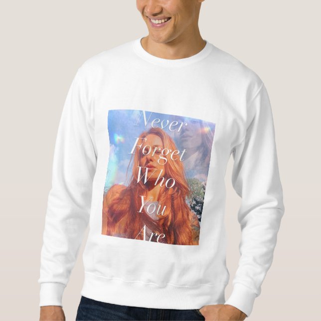 who you are sweatshirt (Front)