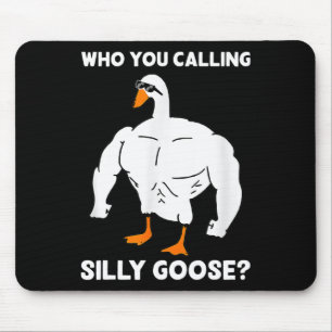 Who You Calling Silly Goose Funny Gym Meme 1  Mouse Pad