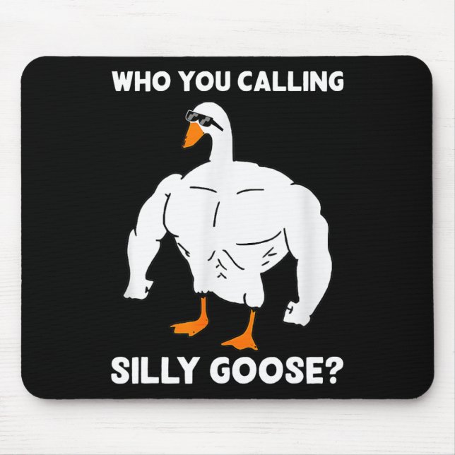 Who You Calling Silly Goose Funny Gym Meme 1  Mouse Pad (Front)