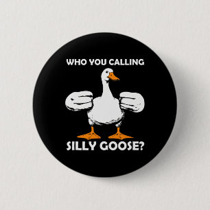 Who You Calling Silly Goose Funny Gym Meme Bodybui 6 Cm Round Badge