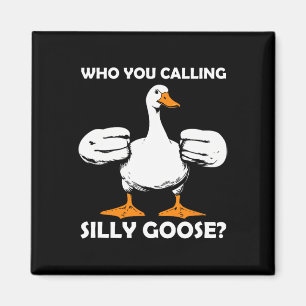 Who You Calling Silly Goose Funny Gym Meme Bodybui Magnet