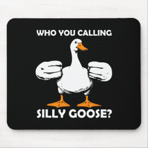 Who You Calling Silly Goose Funny Gym Meme Bodybui Mouse Pad