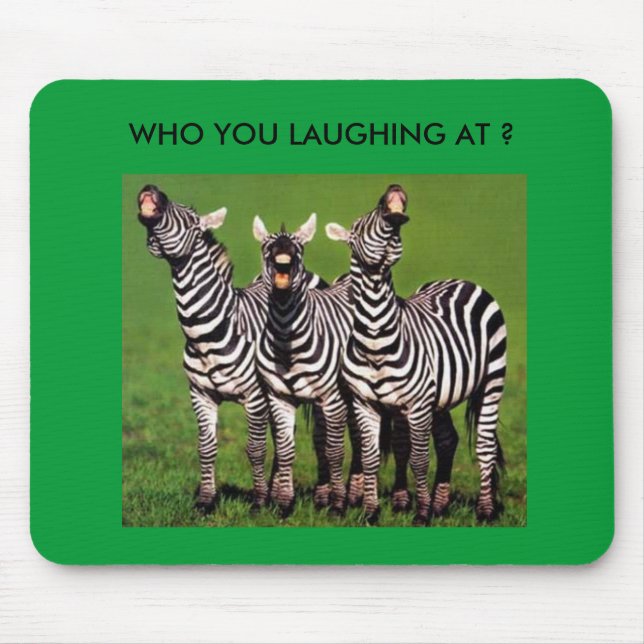 WHO YOU LAUGHING AT ? MOUSE PAD (Front)