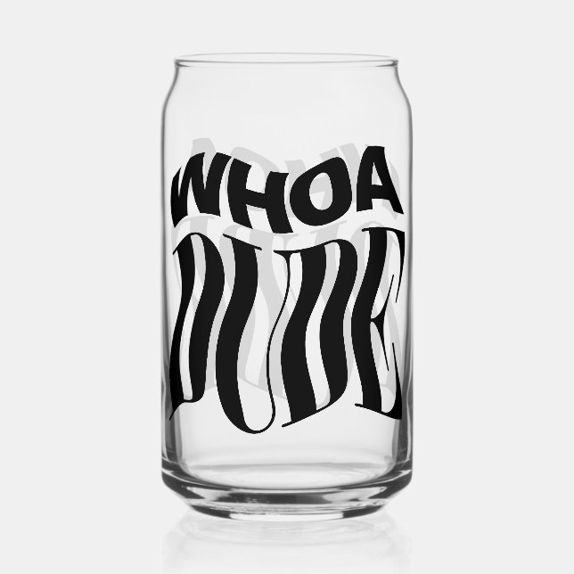 Whoa Dude Warped Typographic Can Glass (Front)