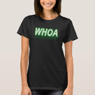 Whoa - Text in Digital Code T-Shirt