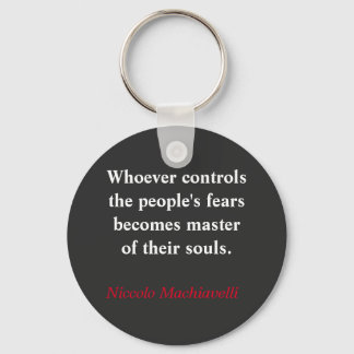 Whoever controls the people's fear - Machiavelli Key Ring