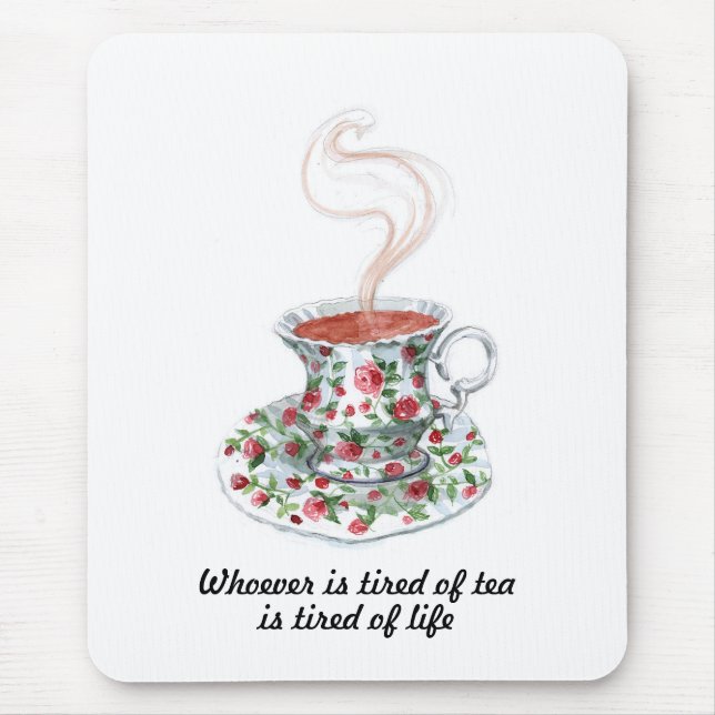 Whoever is tired of tea slogan - tired of life mouse pad (Front)