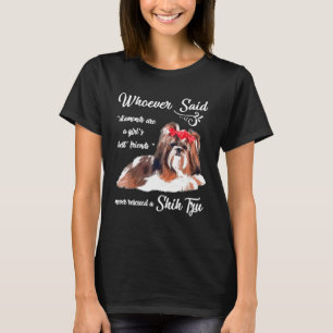 Whoever Said Shih Tzu Is Best Dog Girls Dogs T-Shirt