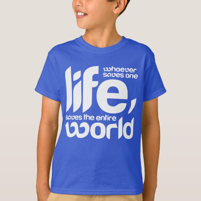 Whoever saves one life T-Shirt (Front)